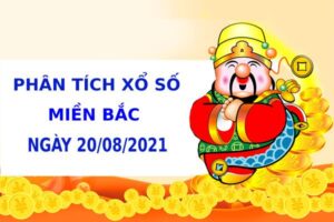 Phân tích XSMB ngày 20/8/2021 hôm nay thứ 6 chính xác