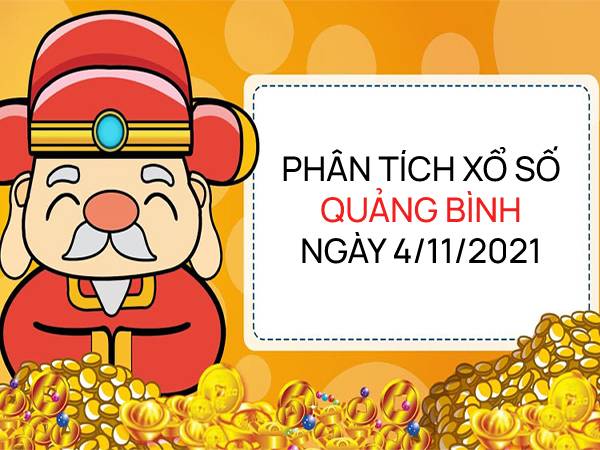 Phân tích xổ số Quảng Bình ngày 4/11/2021 thứ 5 hôm nay