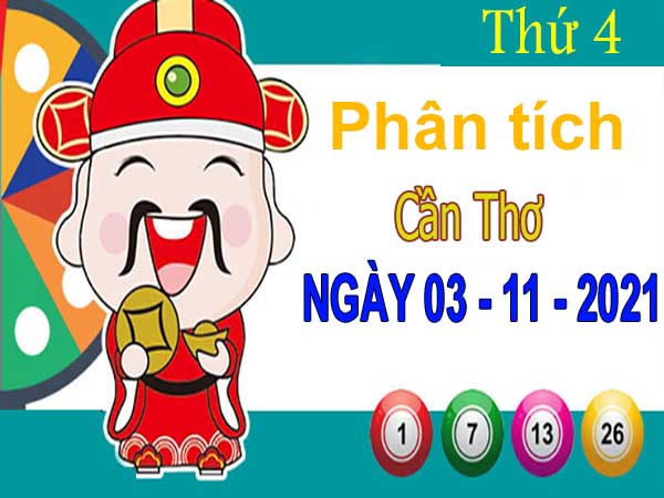 Phân tích XSCT ngày 3/11/2021 – Phân tích KQ xổ số Cần Thơ thứ 4